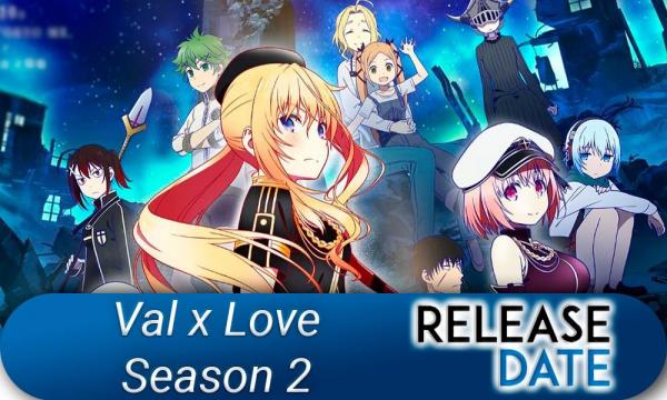 Val x Love Season 2: Release Date, Characters, English Dub